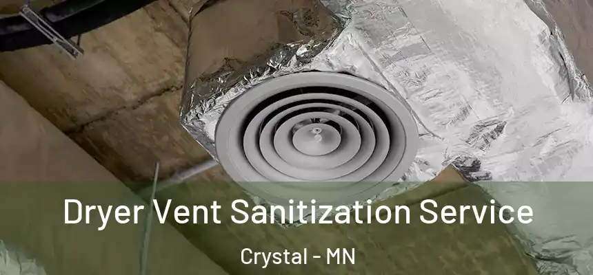  Dryer Vent Sanitization Service Crystal - MN
