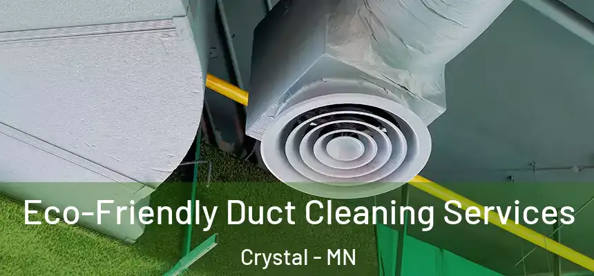 Eco-Friendly Duct Cleaning Services Crystal - MN