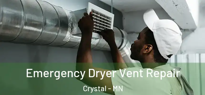 Emergency Dryer Vent Repair Crystal - MN