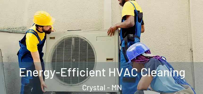  Energy-Efficient HVAC Cleaning Crystal - MN