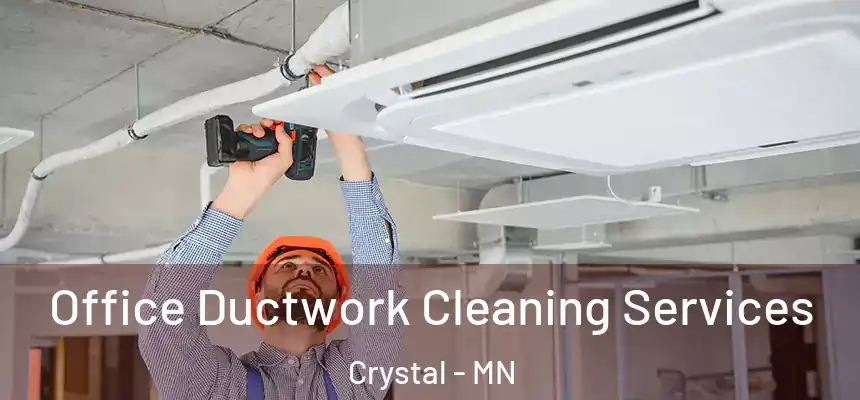  Office Ductwork Cleaning Services Crystal - MN