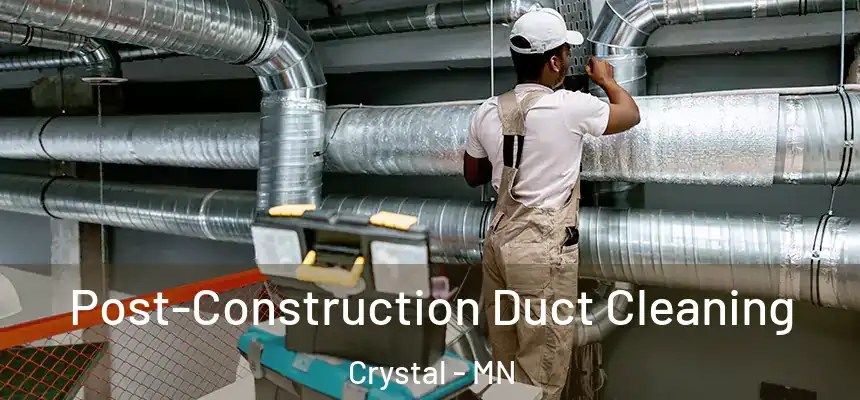  Post-Construction Duct Cleaning Crystal - MN