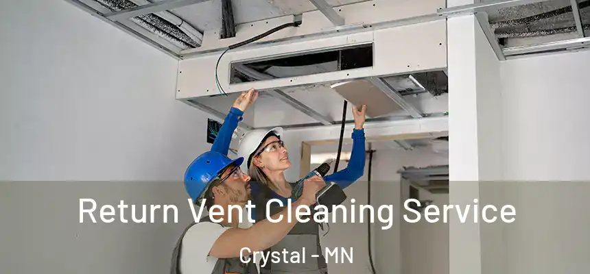  Return Vent Cleaning Service Crystal - MN